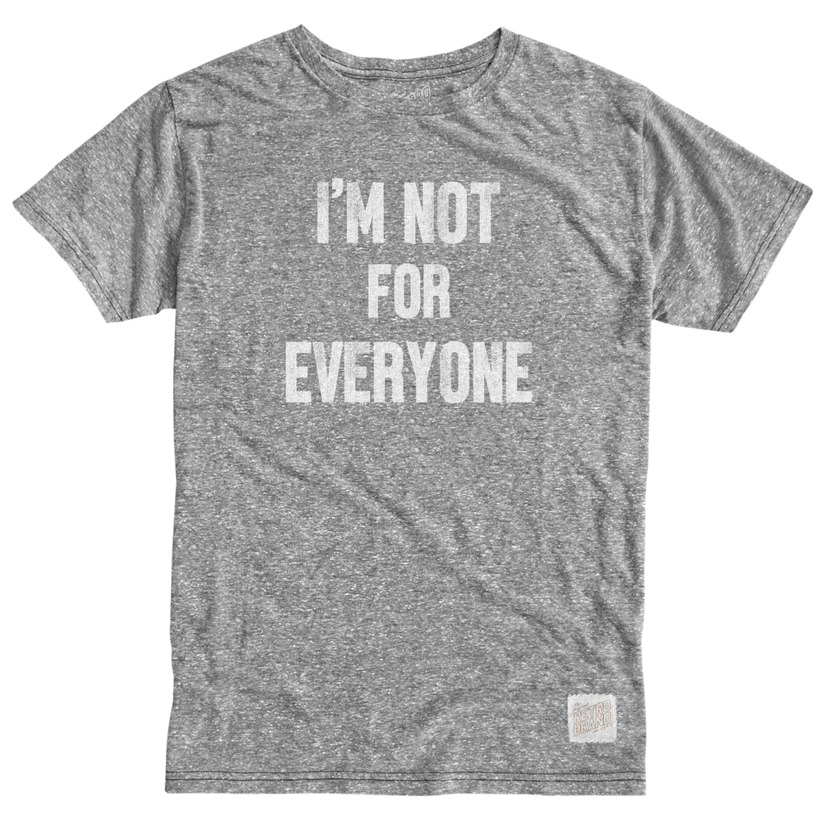 Grey I'm Not For Everyone T shirt